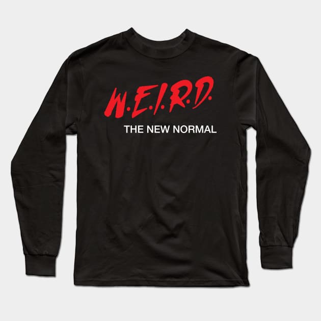 Weird the New Normal Long Sleeve T-Shirt by Gimmickbydesign